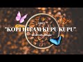 Download Lagu KOPI HITAM KUPU KUPU BY MOMONON.mp4