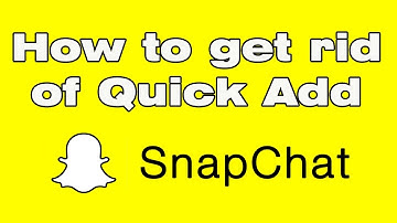 how to get rid of quick add on snapchat