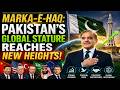Marka-e-Haq: Pakistan’s Global Stature Reaches New Heights