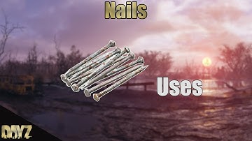 Dayz - Nails Uses (Guide)