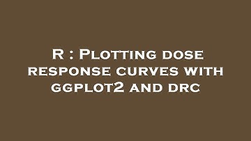 R : Plotting dose response curves with ggplot2 and drc