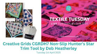 Natasha Makes - Textile Tuesday 1st April 2025 - Creative Grids CGRDH7 Hunter's Star Trim Tool