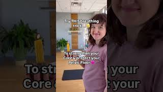 Try this breathing trick to strengthen your Core & protect your Pelvic Floor!