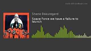 Space Force we have a failure to launch