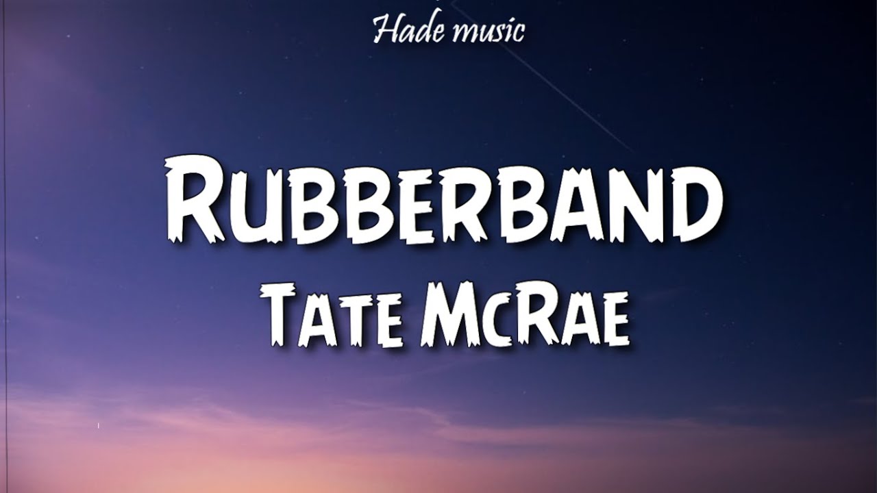 Tate McRae Rubberband (Lyrics) YouTube