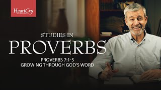 Growing through God's Word | Lesson 6 | Proverbs 7:1-5 | Studies in Proverbs with Paul Washer