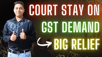 Stay on GST Demand Big Relief GSt Judgment | GST Notice Reply GSt Demand order stay