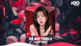 Download Lagu Kẻ Say Tình 2 Remix, Cạn Một Ly Cho Đêm Nay Người Bỏ Ta Rồi🎼Nhạc Remix TikTok Hay 2026