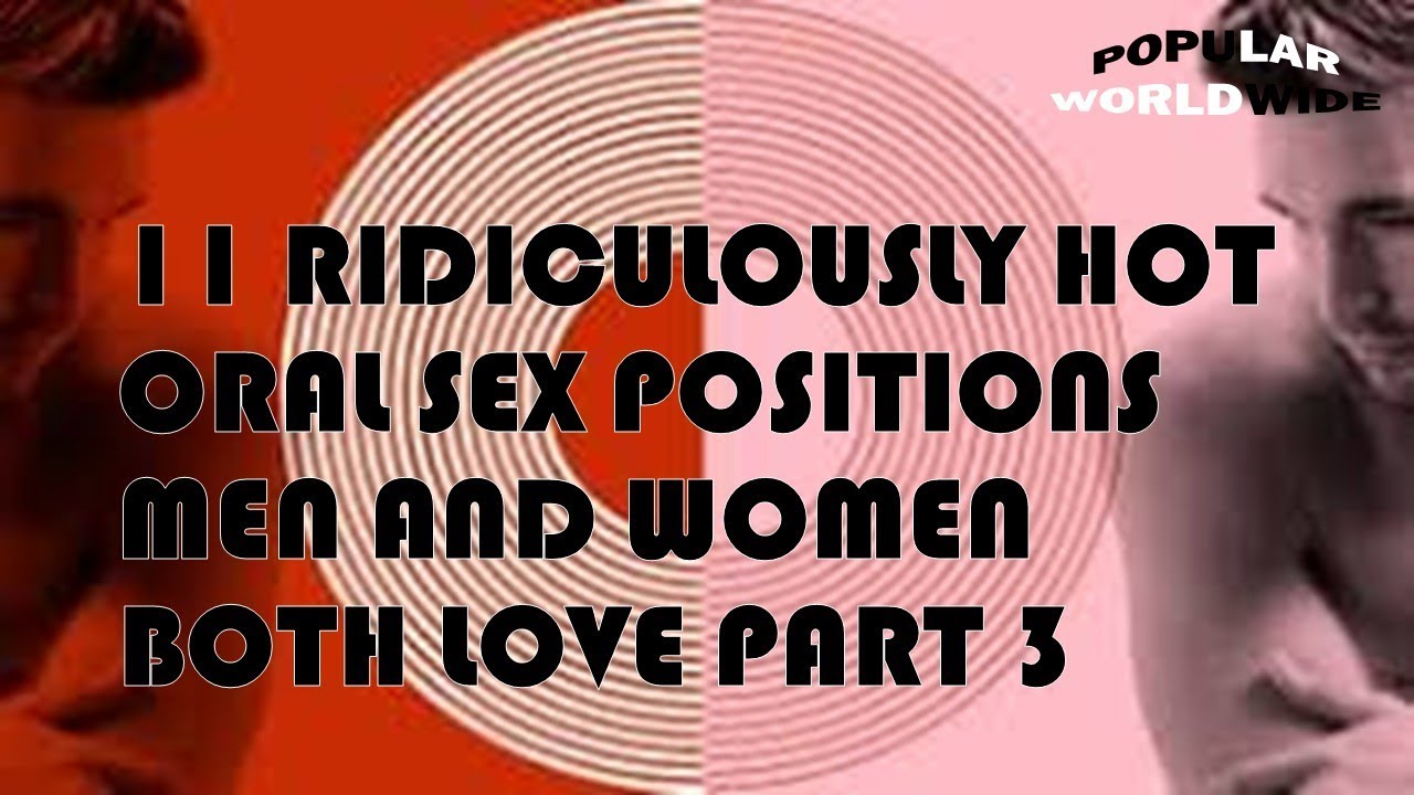Ridiculously Hot Oral Sex Positions Men And Women Both Love Part