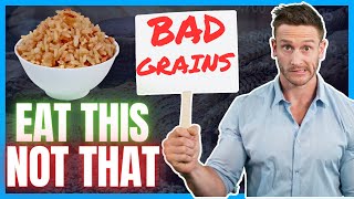 3 Grains You Should NEVER Eat (and 3 that are GOOD for you)