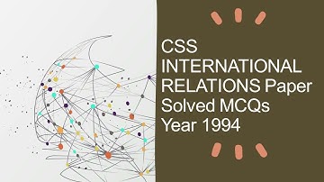CSS INTERNATIONAL RELATIONS (IR) Paper Solved MCQs Year 1994 || Objective Part