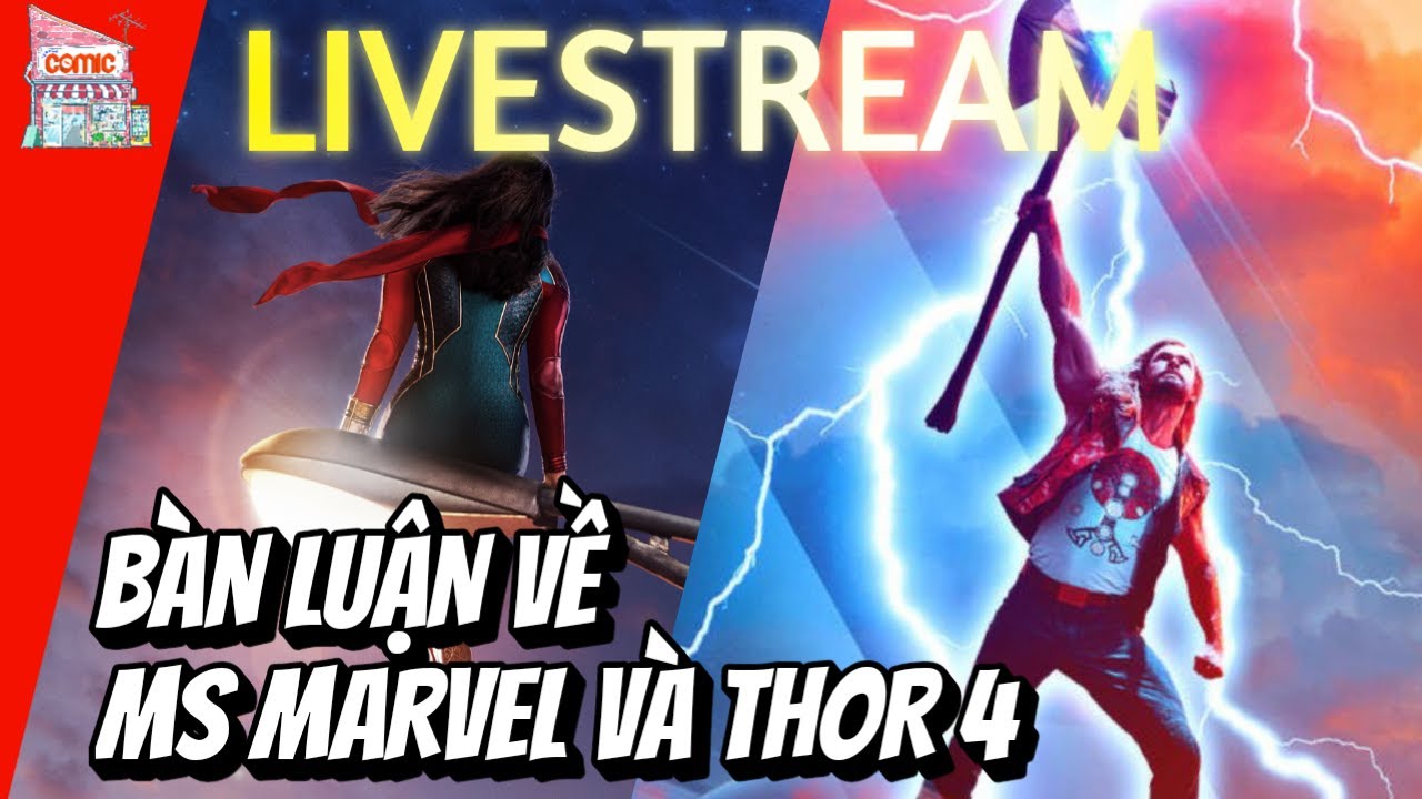 BÌNH LUẬN VỀ MS MARVEL VÀ THOR 4 | LIVESTREAM | TẠP HÓA COMIC