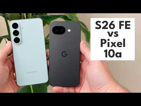 Galaxy S26 FE vs Pixel 10a - Which is Better?