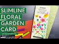 Slimline Floral Garden (Simon Says Stamp)