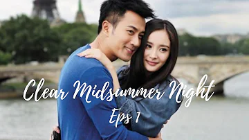 [ENG SUB] Clear Midsummer Night eps 1 | Yang Mi, Hawick Lau