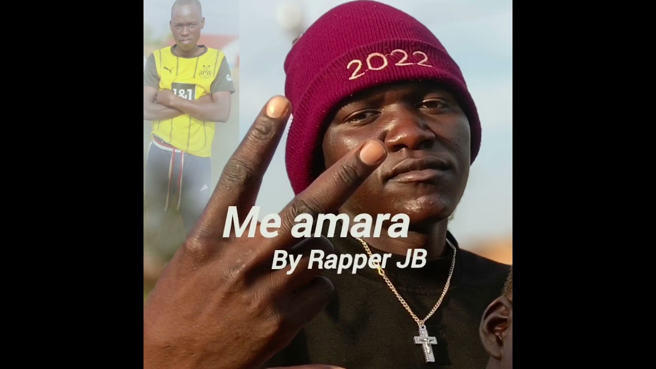 Me amara by Rapper JB 