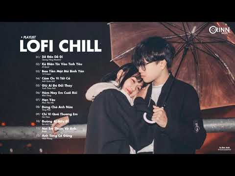 Nhạc Lofi 2021 - Dễ Đến Dễ Đi x Hôm Nay Em Cưới Rồi - Những Bản Lofi Ballad Việt Cực Chill 2021