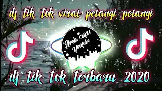 dj tik tok viral pelangi pelangi | dj tik tok terbaru 2020