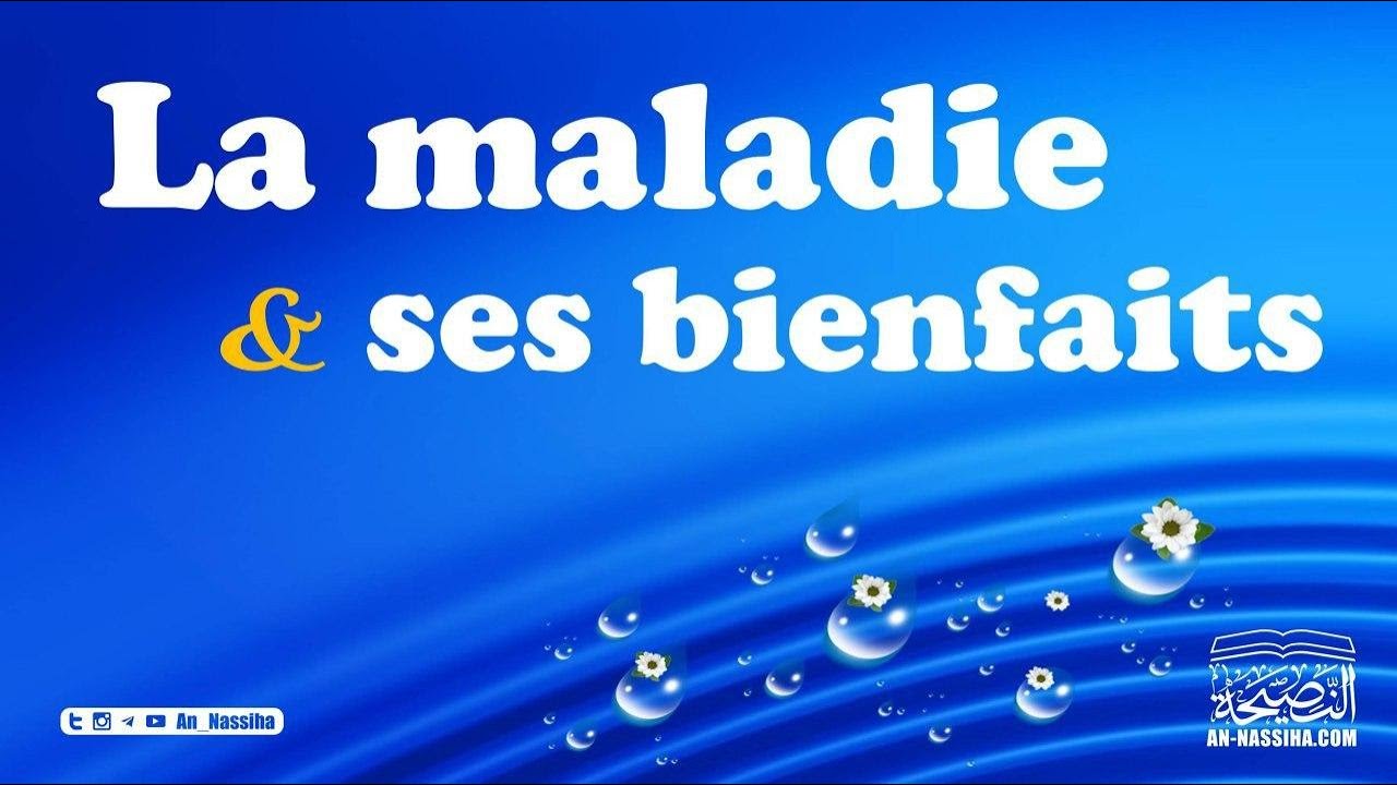 La maladie & ses bienfaits - Abdullah Abou Ibrahim