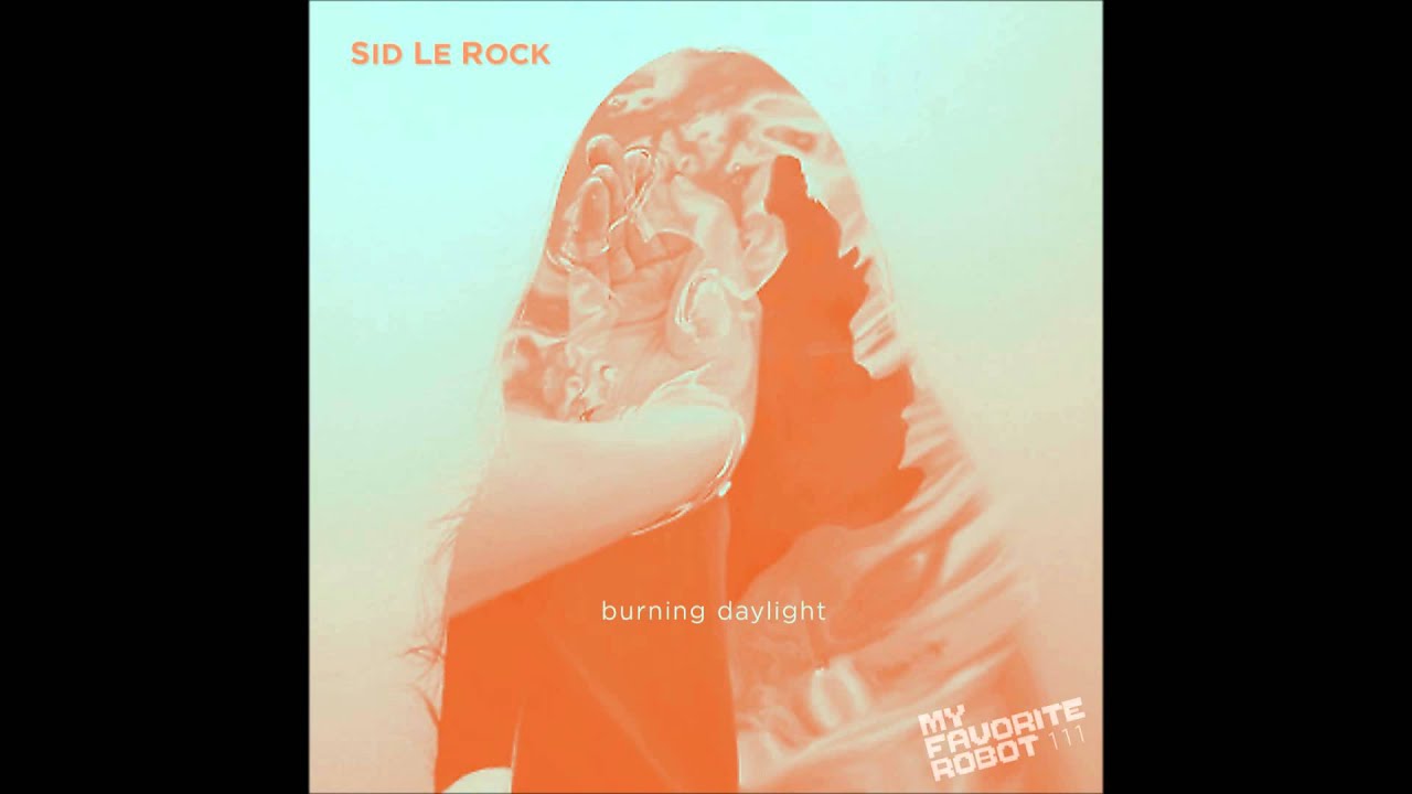 Sid Le Rock - Burning Daylight (Dub Mix) - YouTube