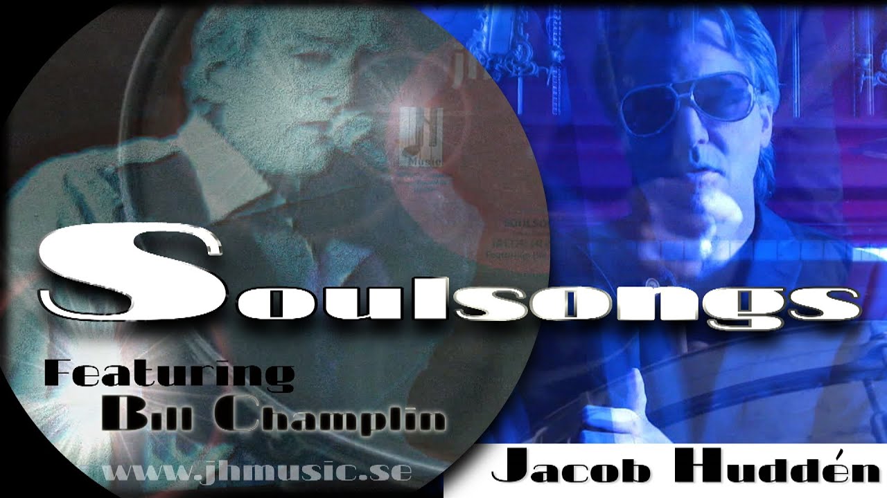 Soulsongs- Jacob Huddén featuring Bill Champlin - Official Video