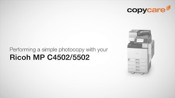 Copycare   Performing a simple photocopy with your Ricoh MP C4502 or 5502