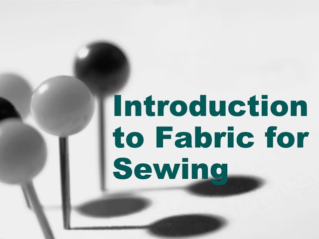 Sewing Basics: Introduction to fabrics 