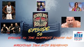 Episode 50: The Sloppiest Joseph and Wrestling Talk With Badabooms | Schoolboy Rollup | Feb 12, 2026