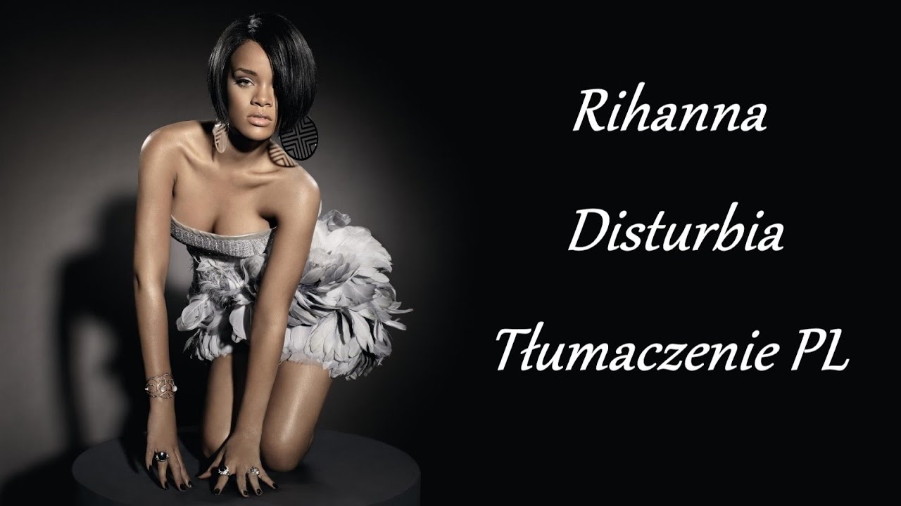 Rihanna - Disturbia (Tłumaczenie PL)