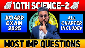 IMPORTANT 🔥| 10TH SCIENCE 2 | MOST IMPORTANT QUESTIONS OF ALL CHAPTERS | BOARD EXAM 2025 |