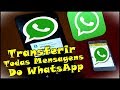 COMO TRANSFERIR TODAS AS MENSAGENS E CONVERSAS DO WHATSAPP PARA OUTRO CELULAR