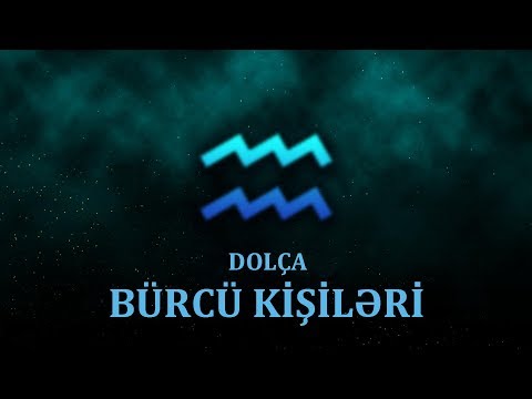 DOLÇA BÜRCLƏRİNİN CƏLBEDİCİ XÜSUSİYYƏTLƏRİ.DOLÇA BÜRCÜ HAQQINDA MARAQLI MƏLUMAT.DOLÇA BÜRCÜ KİŞİLƏRİ