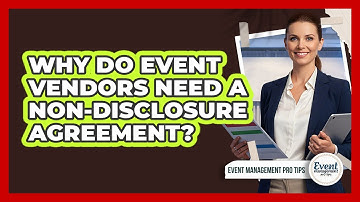 Why Do Event Vendors Need A Non-Disclosure Agreement?