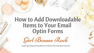 How to Add Downloadables to Your Optin Forms