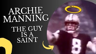 Archie Manning was a great quaterback stuck on the New Orleans Siants
