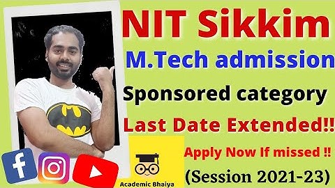 Nit Sikkim MTech Sponsored admission Session 21-23/academic bhaiya