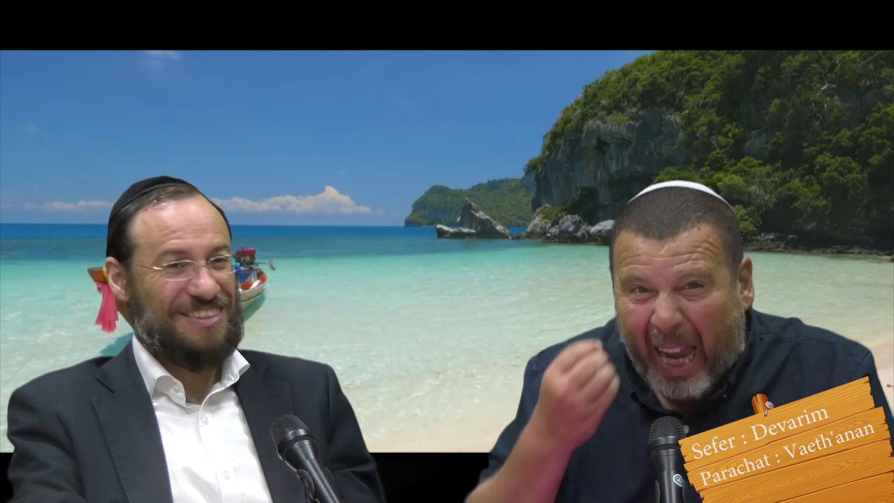 Sefer Devarim : PARACHAT VAETHANAN (45) avec le duo Rav Brand et Fabrice