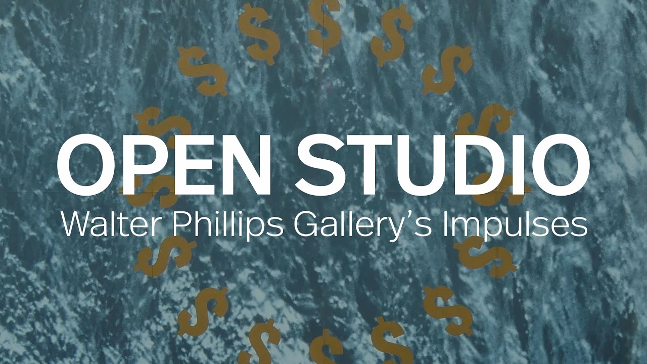 Open Studio: Impulses at Walter Phillips Gallery