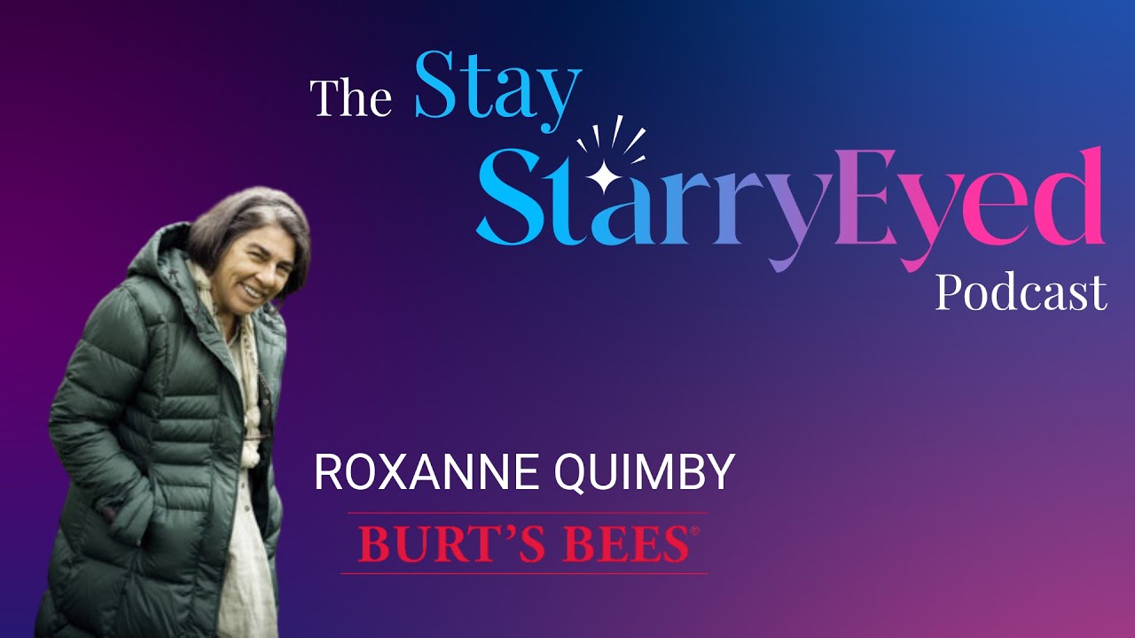 Building a Buzz-Worthy Brand for Lasting Impact with Roxanne Quimby (Burt’s Bees)