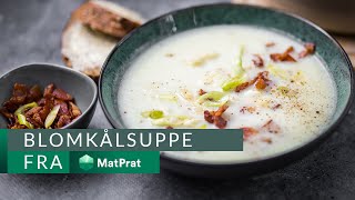 Blomkålsuppe - kjapt og greit! | MatPrat