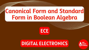 Canonical Form and Standard Form in Boolean Algebra | Digital Electronics I Shri Ananta Tutorials