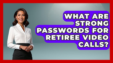 What Are Strong Passwords For Retiree Video Calls? - Retiree Life Hacks