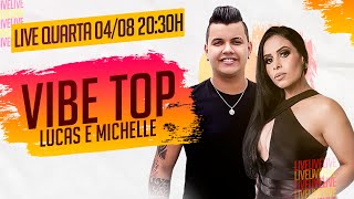 LIVE AO VIVO - VIBE TOP - LUCAS E MICHELLE - MELHOR DO FORRÓ E PISEIRO