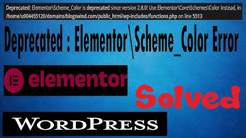 Deprecated Elementor Scheme Color 2.8.0 Error Solution | Wordpress | wp-includes/functions.php 5513