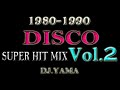 DISCO/Super HIT Non Stop MIX Vol.2 (1980-1990) DJ YAMA