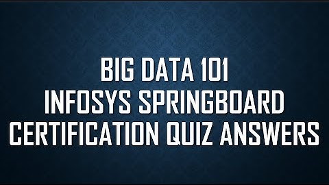 Infosys Springboard Big Data 101 Quiz Answers || Big Data 101 Certification || Big Data 101 Course