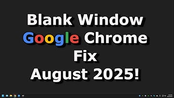 My Google Chrome Blank Window Fix - August 2025