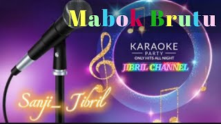 Karaoke MABOK BRUTU (Original)