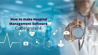 How to Make Hospital Management Software using CodeIgniter4