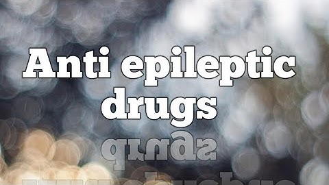 Anti epileptic drugs (Lecture #46)
